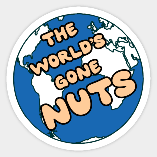 The world has gone nuts Sticker